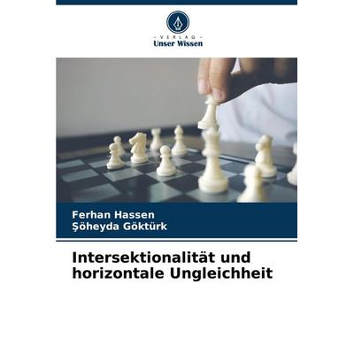 Intersektionalität und horizontale Ungleichheit, Taschenbuch von Ferhan Hassen,¿Öheyda Göktürk, Verlag Unser Wissen, 978-620-7-42998-1