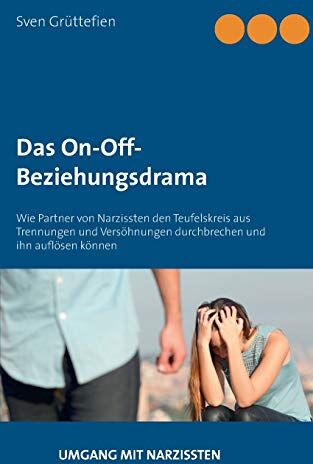 Sven Grüttefien - Das On-Off-Beziehungsdrama: Wie Partner von Narzissten den Teufelskreis aus Trennungen und Versöhnungen durchbrechen und ihn auflösen können (Umgang mit Narzissten) - Preis vom 30.09.2026 09:01:18 h