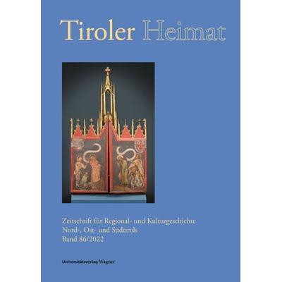 Tiroler Heimat 86 (2022), Taschenbuch von , Universitätsverlag Wagner, 978-3-7030-6586-6