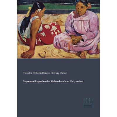 Sagen und Legenden der Südsee-Insulaner (Polynesien), Taschenbuch von , SAGA, 978-3-944349-64-0