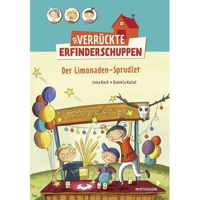Der verrückte Erfinderschuppen - Der Limonaden-Sprudler, Gebundene Ausgabe von Lena Hach, Mixtvision, 978-3-95854-098-9
