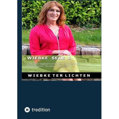 Wiebke sein I, Gebundene Ausgabe von Wiebke ter Lichten, Tredition, 978-3-384-81436-4