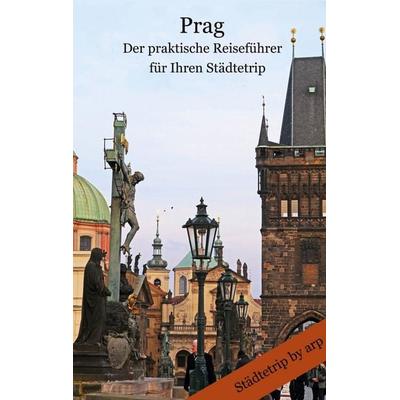 Prag - Der praktische Reiseführer für Ihren Städtetrip, Taschenbuch von Angeline Bauer, GRIN, 978-3-946280-20-0