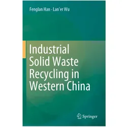 Industrial Solid Waste Recycling in Western China, Fachbücher von Lan'er Wu, Fenglan Han