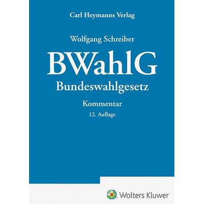 Bundeswahlgesetz, Gebundene Ausgabe von , Heymanns, Carl, 978-3-452-30436-0