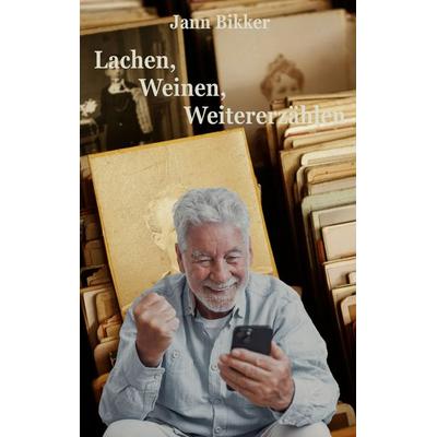 Lachen, Weinen, Weitererzählen, Taschenbuch von Jann Bikker, BoD – Books on Demand, 978-3-696-35624-8