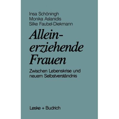 Alleinerziehende Frauen, Taschenbuch von Insa Schöningh, VS Verlag für Sozialwissenschaften, 978-3-322-91541-2