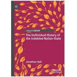 The Unfinished History of the Indebted Nation-State, Fachbücher von Jonathan Hall
