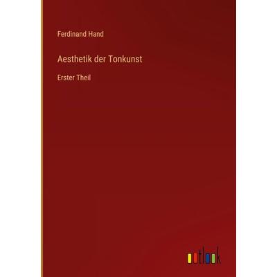 Aesthetik der Tonkunst, Gebundene Ausgabe von Ferdinand Hand, Outlook, 978-3-368-55816-1