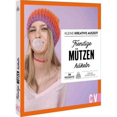 Kleine kreative Auszeit: Trendige Mützen häkeln, Taschenbuch von Andel Konrad,Babette Ulmer,Jandine Schmidt,Karoline Hoffmeister,Sabine Ruf,