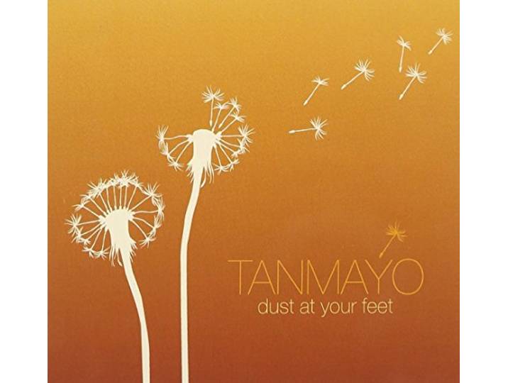 Tanmayo - Dust At Your Feet