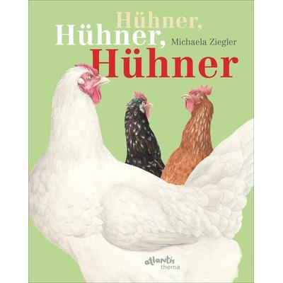 Hühner, Gebundene Ausgabe von Michaela Ziegler, Atlantis Kinderbuch, 978-3-7152-0839-8