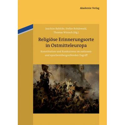 Religiöse Erinnerungsorte in Ostmitteleuropa, Gebundene Ausgabe von , De Gruyter, 978-3-05-005658-6