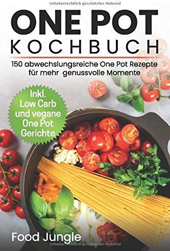 Food Jungle - One Pot Kochbuch: 150 abwechlungsreiche One Pot Rezepte für mehr genussvolle Momente - Inkl. Low Carb und vegane One Pot Gerichte - Preis vom 09.10.2026 07:28:09 h