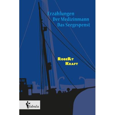 Erzählungen: Der Medizinmann, Das Seegespenst, Taschenbuch von Robert Kraft, Fabula, 978-3-95855-469-6