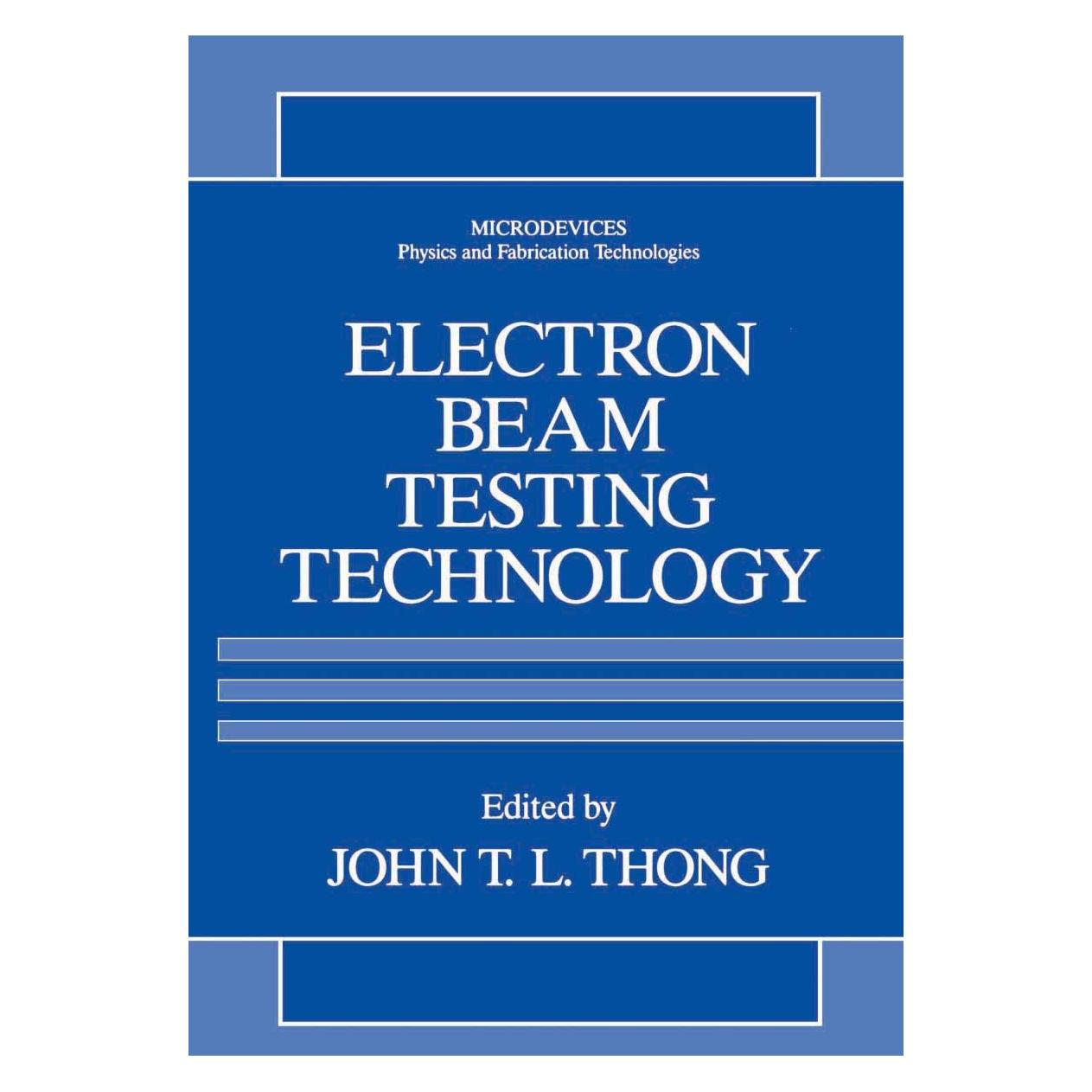 Springer Electron Beam Testing Technology (Englisch, Hardcover, John T. L. Thong, John T.L. Thong) (9780306443602)