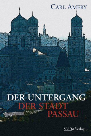 Carl Amery - Der Untergang der Stadt Passau - Preis vom 17.10.2026 19:25:27 h
