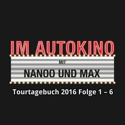 Im Autokino, Im Autokino Tourtagebuch 2016 Folge 1-6 - Max,Chris Nanoo, Audio, 4260507134295