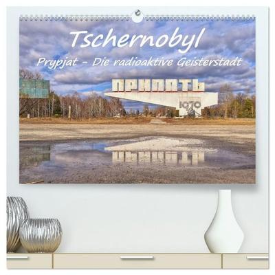 Tschernobyl - Prypjat - Die radioaktive Geisterstadt (hochwertiger Premium Wandkalender 2027 DIN A2 quer), Kunstdruck in Hochglanz
