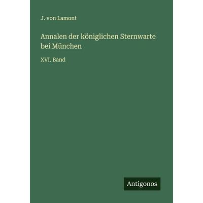 Annalen der königlichen Sternwarte bei München, Taschenbuch von J. Lamont, Antigonos Verlag, 978-3-563-90650-7