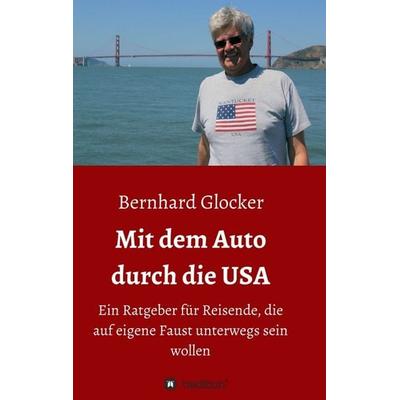 Mit dem Auto durch die USA, Taschenbuch von Bernhard Glocker, Tredition, 978-3-7469-6090-6