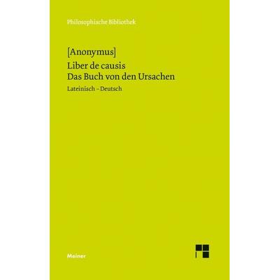 Liber de causis. Das Buch von den Ursachen, Gebundene Ausgabe von Anonymus, Meiner, F, 978-3-7873-1705-9