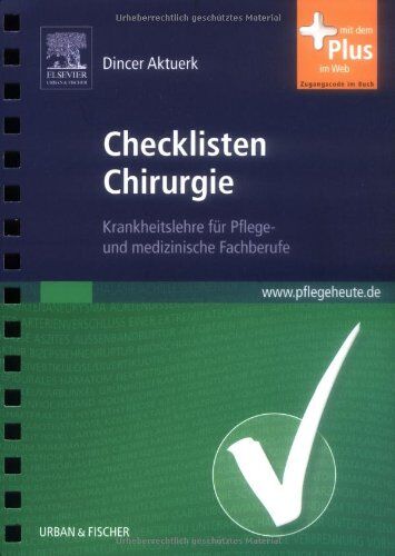 Dincer Aktuerk - Checklisten Chirurgie: Krankheitslehre für Pflege- und medizinische Fachberufe - mit www.pflegeheute.de-Zugang - Preis vom 10.10.2026 11:48:34 h