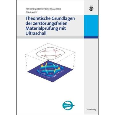 Theoretische Grundlagen der zerstörungsfreien Materialprüfung mit Ultraschall, Gebundene Ausgabe von Karl-Jörg Langenberg,René Marklein,Klaus Mayer,