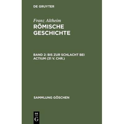 Bis zur Schlacht bei Actium (31 v. Chr.), Gebundene Ausgabe von Franz Altheim, De Gruyter, 978-3-11-100653-6