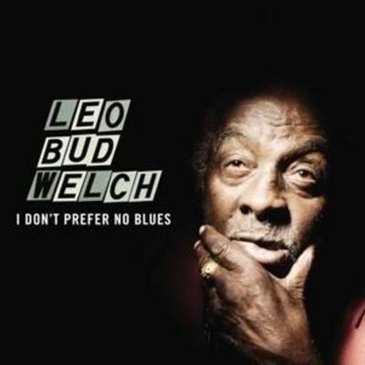 I Don't Prefer No Blues - Leo Bud Welch, CD