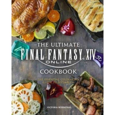 Final Fantasy XIV: The Official Cookbook, Gebundene Ausgabe von Victoria Rosenthal, Titan Publ. Group Ltd., 978-1-78909-969-0