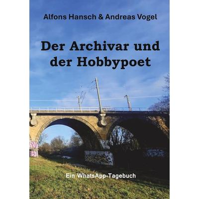 Der Archivar und der Hobbypoet, Taschenbuch von Alfons Hansch,Andreas Vogel, BoD – Books on Demand, 978-3-695-73043-8