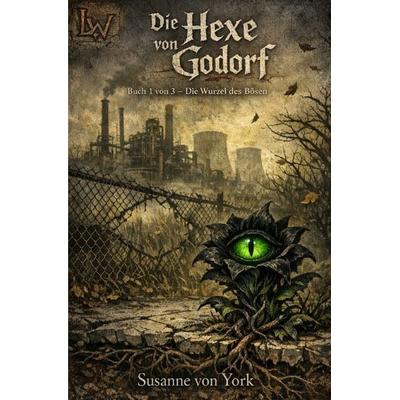 Die Hexe von Godorf / Die Hexe von Godorf - Buch 1 von 3 - Die Wurzel des Unrechts, Taschenbuch von Susanne York, Epubli, 978-3-565-42032-2