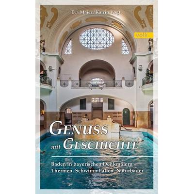 Genuss mit Geschichte, Gebundene Ausgabe von Eva Maier,Katrin Vogt, Volk Verlag, 978-3-86222-206-3