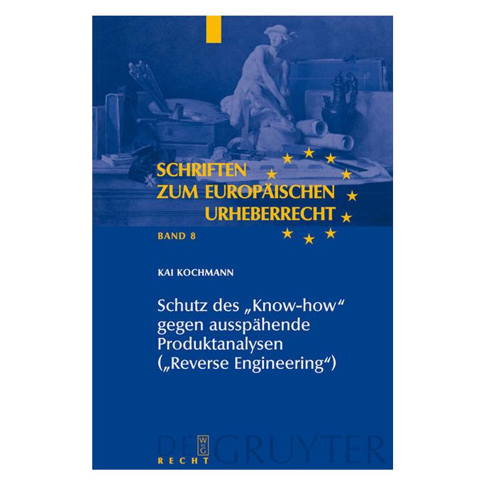 De Gruyter Schutz des "Know-how" gegen ausspähende Produktanalysen ("Reverse Engineering") (Deutsch, Hardcover, Kai Kochmann) (7931196)