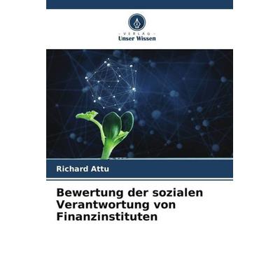 Bewertung der sozialen Verantwortung von Finanzinstituten, Taschenbuch von Richard Attu, Verlag Unser Wissen, 978-620-4-90425-2
