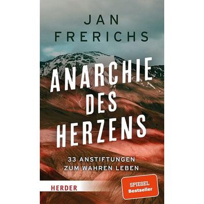 Anarchie des Herzens, Gebundene Ausgabe von Jan Frerichs, Herder, 978-3-451-62030-0