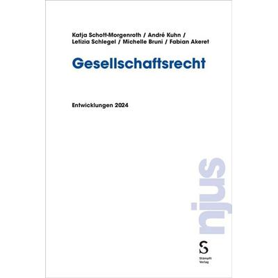 Gesellschaftsrecht, Taschenbuch von Katja Schott-Morgenroth,Andre Kuhn,Letizia Schlegel,Michelle Bruni,Fabian Akeret, Stämpfli Verlag AG,