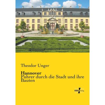 Hannover, Taschenbuch von Theodor Unger, BoD - Books on Demand, 978-3-95738-764-6