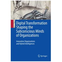 Digital Transformation Shaping the Subconscious Minds of Organizations, Fachbücher von Werner Leodolter