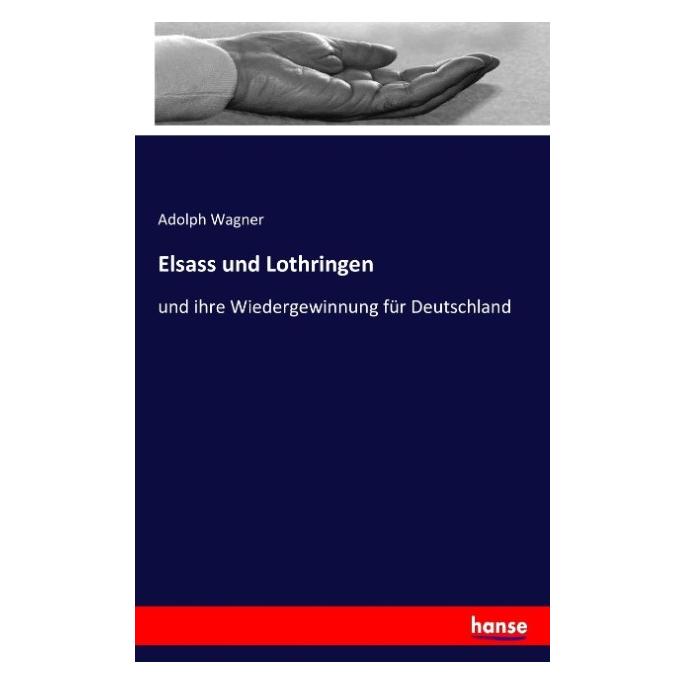 Hansebooks Elsass und Lothringen (Deutsch, Softcover, Adolph Wagner) (55826314)