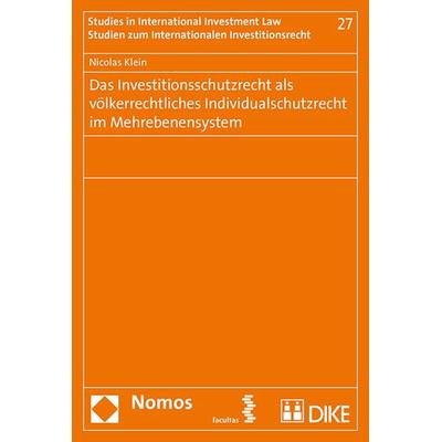Das Investitionsschutzrecht als völkerrechtliches Individualrecht im Mehrebenensystem, Taschenbuch von Nicolas Klein, Facultas, 978-3-7089-1630-9