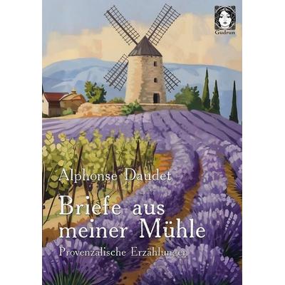 Briefe aus meiner Mühle, Taschenbuch von Alphonse Daudet, Gudrun-Verlag, 978-3-945865-14-9