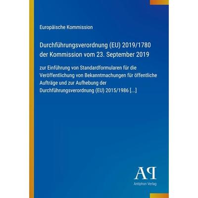 Durchführungsverordnung (EU) 2019/1780 der Kommission vom 23. September 2019, Taschenbuch von Europäische Kommission, Antiphon Verlag,
