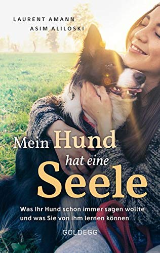 Laurent Amann - Mein Hund hat eine Seele: Was Ihr Hund schon immer sagen wollte & was Sie von ihm lernen können - Preis vom 15.10.2026 23:06:25 h