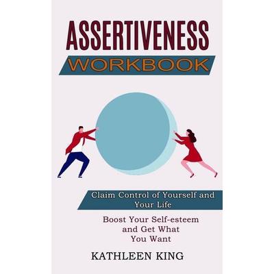 Assertiveness Workbook, Taschenbuch von Kathleen King, Tomas Edwards, 978-1-990268-07-6