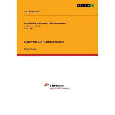 Eigenwerte von Rotationsmatrizen, Taschenbuch von Arne Breitsprecher, GRIN, 978-3-668-25817-4