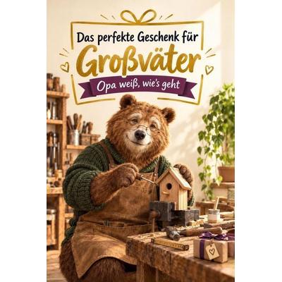 Das perfekte Geschenk für Großväter, Taschenbuch von Louis Schmid, Tiptop, 978-3-696-14355-8