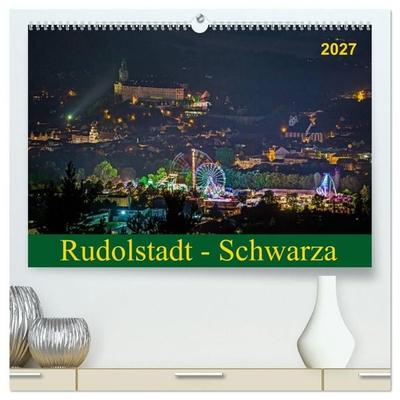 Rudolstadt - Schwarza (hochwertiger Premium Wandkalender 2027 DIN A2 quer), Kunstdruck in Hochglanz