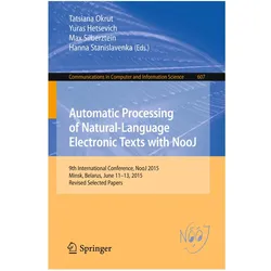 Automatic Processing of Natural-Language Electronic Texts with NooJ, Fachbücher von Max Silberztein, Yuras Hetsevich, Hanna Stanislavenka, Tatsiana Okrut